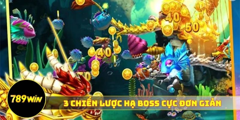 3 chiến lược hạ Boss cực đơn giản