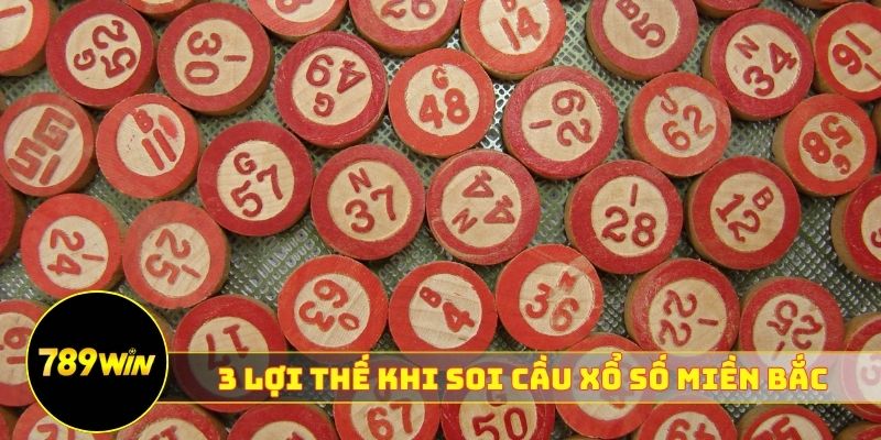 3 lợi thế khi soi cầu xổ số miền Bắc 789WIN