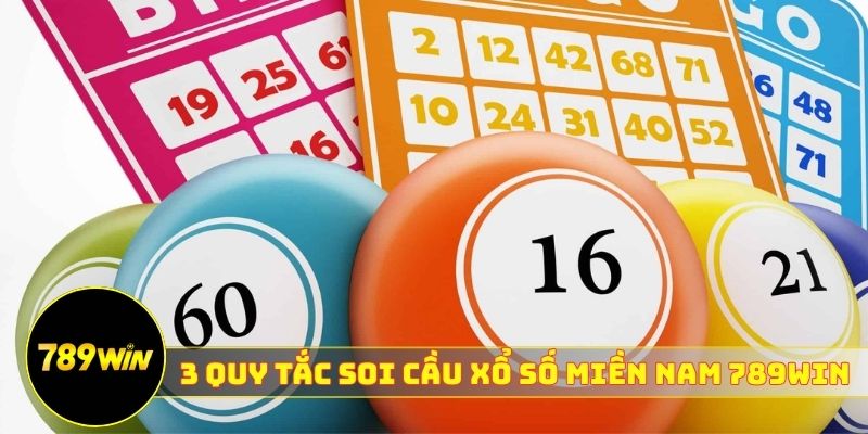 3 quy tắc soi cầu xổ số miền Nam 789WIN