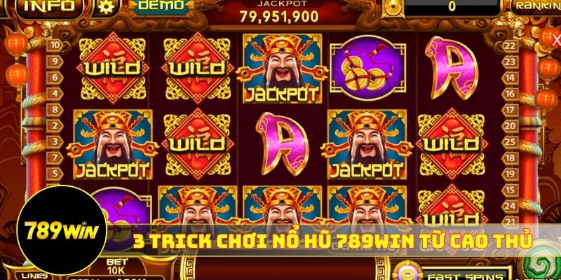 3 Trick chơi nổ hũ 789WIN từ cao thủ