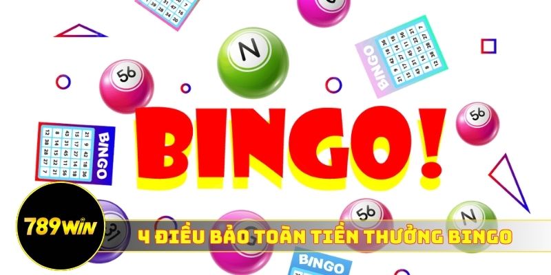 4 điều giúp bảo toàn tiền thưởng bingo 789WIN