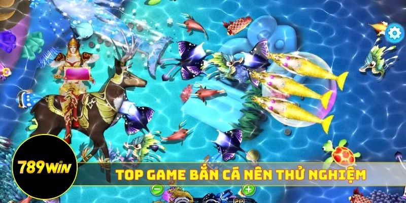 TOP game bắn cá đổi thưởng nên thử nghiệm