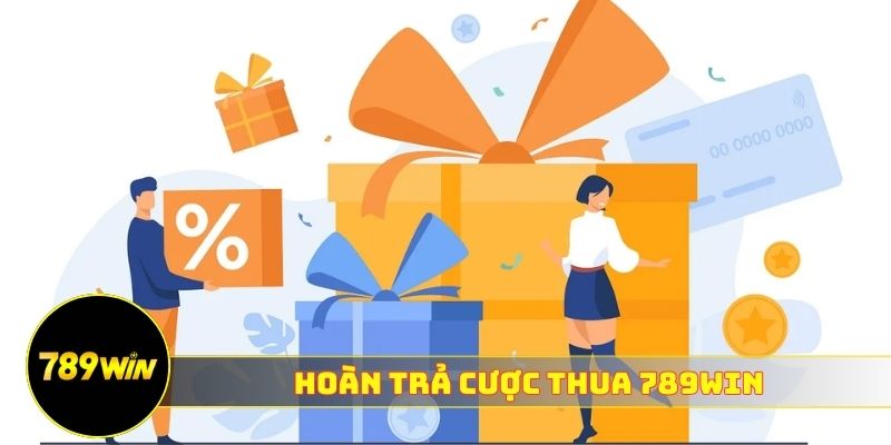 hoàn trả cược thua 789WIN