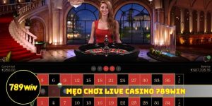 mẹo chơi live casino 789WIN