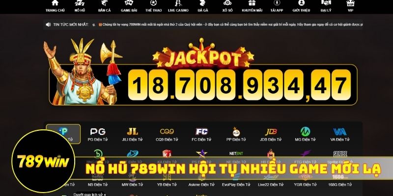 Nổ hũ 789WIN hội tụ nhiều game mới lạ
