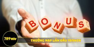 thưởng nạp lần đầu 789WIN